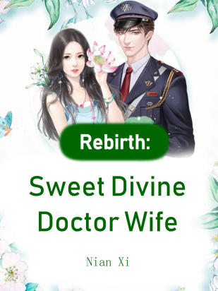 Rebirth: Sweet Divine Doctor Wife